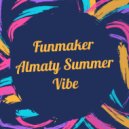 Funmaker - Almaty Summer Vibe