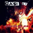 Case 82 - Burnin Up