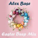 Alex Base - Easter Deep Mix
