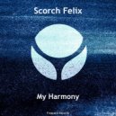 Scorch Felix - My Harmony