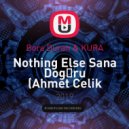 Bora Duran & KURA - Nothing Else Sana Doğru