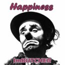 ImButcher - Happiness