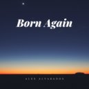 Alex Alvarados - Born Again