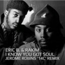 Eric B. & Rakim - I Know You Got Soul (Jerome Robins \'14C\' Remix)
