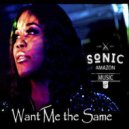 Sonic Amazon - Want Me the Same ()
