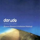 Darude - Sandstorm (Roman Bizonov & Arkstone Mashup)