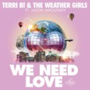 Terri B! & The Weather Girls feat. Jason Anousheh - We Need Love