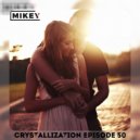 MiKey - Crystallization Episode #050