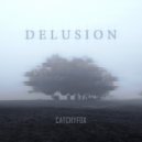 CatchyFox - D E L U S I O N (Original Mix)