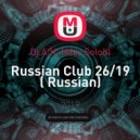 Dj.АЭС (Alex Solod) - Russian Club 26/19