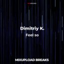 Dimitriy K. - Feel so (Original mix)