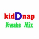 kidDnap - Awake Mix