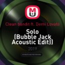 Clean Bandit ft. Demi Lovato - Solo (Bubble Jack Acoustic Edit)