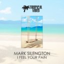 Mark Silengton - I Feel Your Pain