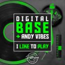 Digital Base & Andy Vibes - I Like To Play