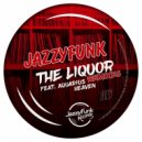 JazzyFunk feat. Aquarius Heaven - The Liquor (David Ricardo & Giapan Remix)