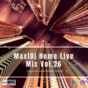 MaxiDj - Home Live Mix Vol 26