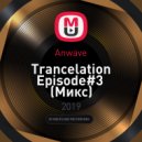 Anwave - Trancelation Episode#3