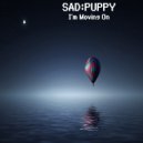 Sad Puppy - I'm Moving On