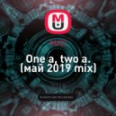 MAD - One a, two a. (май 2019 mix)
