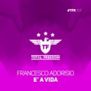 Francesco Adorisio - E’ A Vida (Radio Edit)