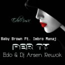 Baby Brown Ft. Imbro Manaj - Per Ty