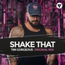 Tim Gorgeous - Shake That