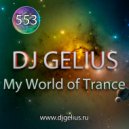 DJ GELIUS - My World of Trance 553