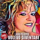 Laura Polverini & Robby Deejay - Volevo diventare (feat. Robby Deejay)