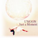 U'MOON - Just a Moment