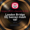 Fergie x KIDY x Damien N-Drix - London Bridge (Dj Sazzan mash up)