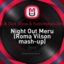 Naems & Dick Show & Subliminals,Breakdex - Night Out Meru (Roma Vilson mash-up)
