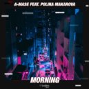 A-Mase feat. Polina Makarova - Morning