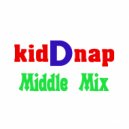 kidDnap - Middle Mix