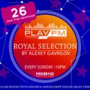 26 Royal Selection on Play FM - Mixed by Alexey Gavrilov