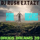 Dj Rush Extazy - Drugs Dreams 39