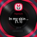 Hamich - In my skin ..