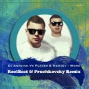 Dj Antoine Vs. Player & Remady - Work