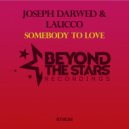 Joseph Darwed & Laucco - Somebody To Love