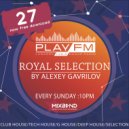 27 Royal Selection on Play FM - Mixed by Alexey Gavrilov