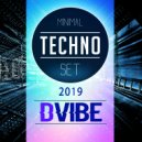Minimal Techno Set 2019 - DVIBE (SET)