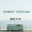 Robert Cristian - Cover It Up