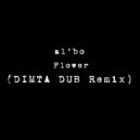 al l bo - Flower (DIMTA Unofficial Dub Remix)