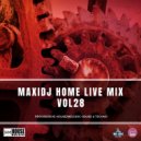 MaxiDj - Home Live Mix Vol 28