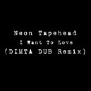 Neon Tapehead - I Want To Love