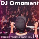 DJ Ornament - Melodic Techno Party. Vol. 10 ()