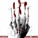 Pitch! - Toxic Mind (Original Mix)