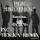 BGR (Beat Groove Rhythm) & Tek.Ka - Brother (Tek.Ka Remix)
