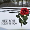 Gentry Kozia - Rose In The Snow