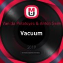 Vanilla Potatoyes & Anton Seim - Vacuum